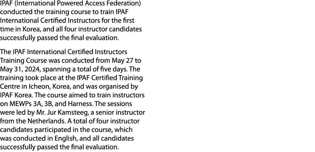 IPAF (International Powered Access Federation) conducted the training course to train IPAF International Certified In...