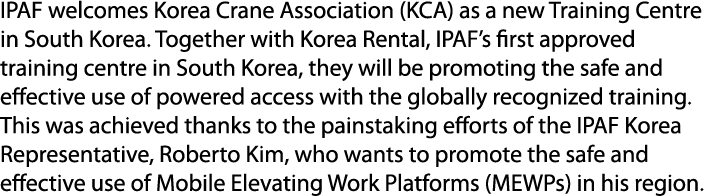 IPAF welcomes Korea Crane Association (KCA) as a new Training Centre in South Korea. Together with Korea Rental, IPAF...