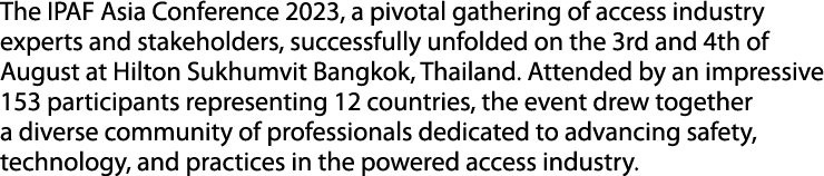 The IPAF Asia Conference 2023, a pivotal gathering of access industry experts and stakeholders, successfully unfolded...