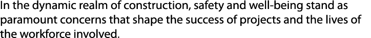 In the dynamic realm of construction, safety and well being stand as paramount concerns that shape the success of pro...