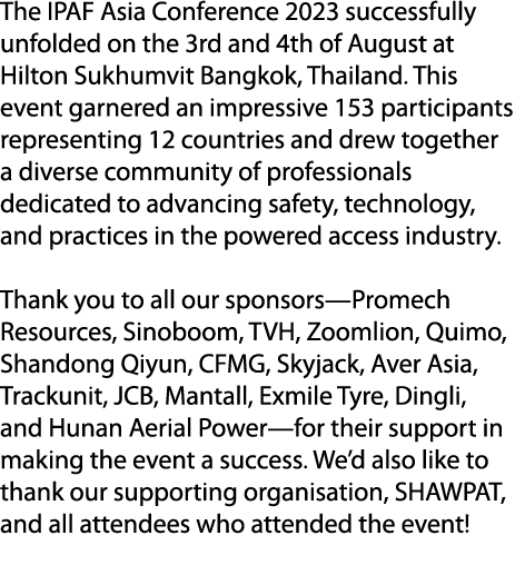 The IPAF Asia Conference 2023 successfully unfolded on the 3rd and 4th of August at Hilton Sukhumvit Bangkok, Thailan...