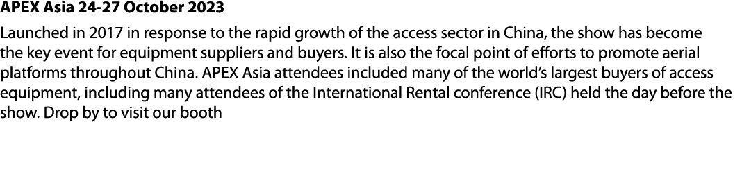 APEX Asia 24 27 October 2023 Launched in 2017 in response to the rapid growth of the access sector in China, the show...