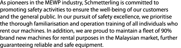 As pioneers in the MEWP industry, Schmetterling is committed to promoting safety activities to ensure the well being ...