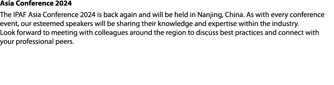 Asia Conference 2024 The IPAF Asia Conference 2024 is back again and will be held in Nanjing, China. As with every co...