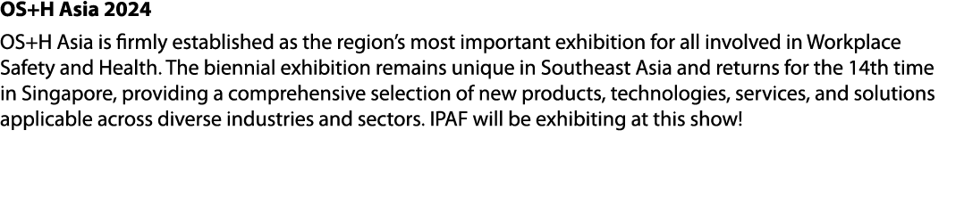 OS+H Asia 2024 OS+H Asia is firmly established as the region’s most important exhibition for all involved in Workplac...