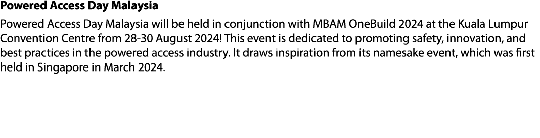 Powered Access Day Malaysia Powered Access Day Malaysia will be held in conjunction with MBAM OneBuild 2024 at the Ku...