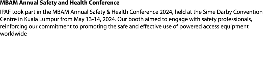 MBAM Annual Safety and Health Conference IPAF took part in the MBAM Annual Safety & Health Conference 2024, held at t...