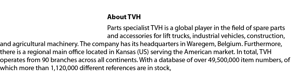 ￼About TVH Parts specialist TVH is a global player in the field of spare parts and accessories for lift trucks, indus...