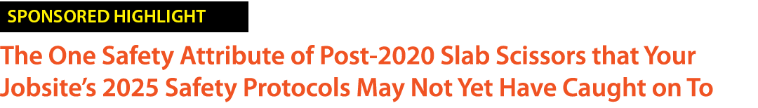 ￼ The One Safety Attribute of Post 2020 Slab Scissors that Your Jobsite’s 2025 Safety Protocols May Not Yet Have Caug...