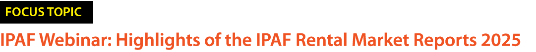 ￼ IPAF Webinar: Highlights of the IPAF Rental Market Reports 2025