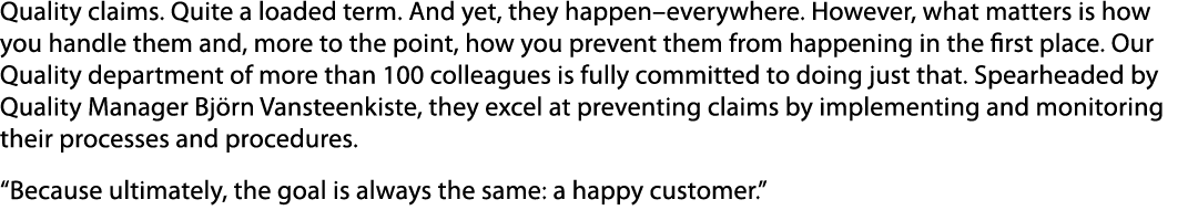 Quality claims. Quite a loaded term. And yet, they happen–everywhere. However, what matters is how you handle them an...