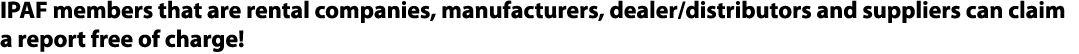 IPAF members that are rental companies, manufacturers, dealer/distributors and suppliers can claim a report free of c...