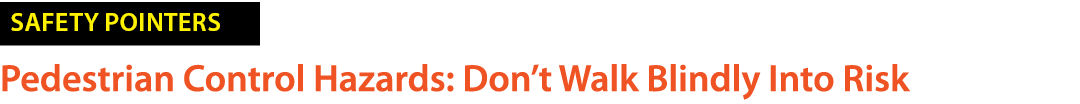 ￼ Pedestrian Control Hazards: Don’t Walk Blindly Into Risk