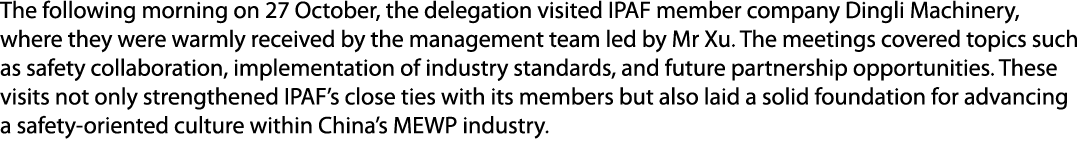 The following morning on 27 October, the delegation visited IPAF member company Dingli Machinery, where they were war...