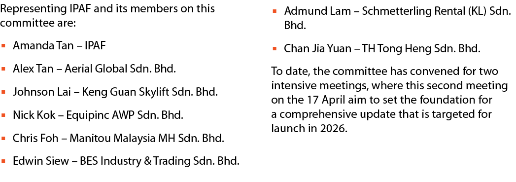 Representing IPAF and its members on this committee are: ▪ Amanda Tan – IPAF ▪ Alex Tan – Aerial Global Sdn. Bhd. ▪ J...