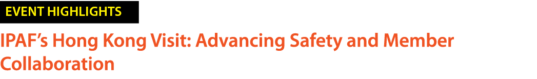 ￼ IPAF’s Hong Kong Visit: Advancing Safety and Member Collaboration