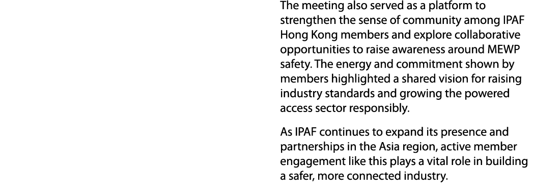  The meeting also served as a platform to strengthen the sense of community among IPAF Hong Kong members and explore ...